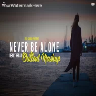 Never Be Alone Mashup 2024 ( Vdj Shana Mashup )