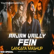 Arjan Vailly X Fein - Gangster Mashup ( 100k Special Mashup )