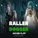 BALLER X DOGGER Mashup DJ SUMIT RAJWANSHI