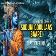 SODUNI GOKULAAS BAARE - SOUND CHECK  LOUD MIX - DJ P STROME REMIX