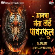 Amcha Neta Lay Powerful (Part 2) - DJ Arbaaz & DJ Will In The Mix