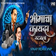 Bhimacha Kayda Natvla - VINAY REMIX VNP