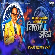 Aamha JaiBhim Walyanchi Shaan Nila Zenda Ho (Dhol Tasha Mix) VINAYY REMIX VNP