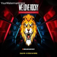 WE LOVE ROCKY - (HALGI MIX)  DJ CROSS X AVI REMIX