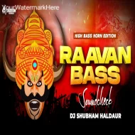 RAVANA Bass High BASS HORN Edition ( Soundcheck ) DJ Shubham Haldaur