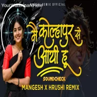 KOLHAPUR SE AAYE HU - DJ MANGESH X HRUSHI REMIIX