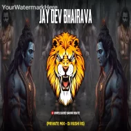 JAY DEV BHAIRAVA - (PRIVATE MIX) DJ RUSHI RS