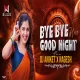 BYE BYE MISS GOOD NIGHT - REMIX - DJ ANIKET NAGESH