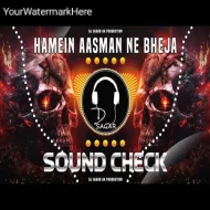 Hamein Aasman Ne Bheja (High Bass Sound Check) DJ Sagar AK