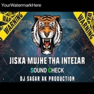 Jiska Mujhe Tha Intezar (Sound Check) DJ Sagar Ak