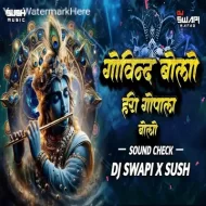 Govind Bolo Hari Gopal Bolo (High Gain Sound Check) DJ Swapi X Sush