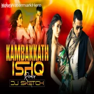 Kambakkht Ishq  - Dj Sketch Dubai Remix