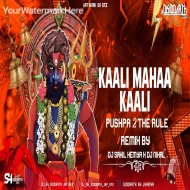 Kaali Mahaa Kaali - Pushpa 2 - Remix Dj Sahil Kemya X Dj Nihal x Dj SH Siddarth