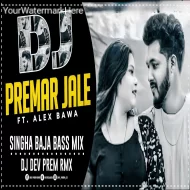 Premar Jale - Ft. Alex Bawa - Dj Dev Prem Rmx