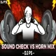 SOUND CHECK Vs HORN MIX 2025