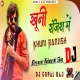 Khuni Ranjis Me - Dj Gopal Raj