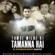 Tumse Milne Ki Tamanna Hai (Mashup) - DJ Shubham Singh