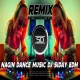 NAGIN DANCE MUSIC - HIGH QUALITY DANCE - DJ SIDAY REMIX 2025