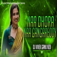 NAA DORA NAA GANGA REDDY - Mix By DJ GANU NZB