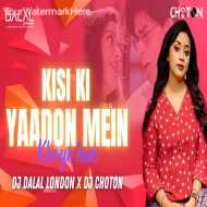 Kisi Ki Yaadon Mein Khoye Hue - Club Remix - DJ Choton x DJ Dalal London