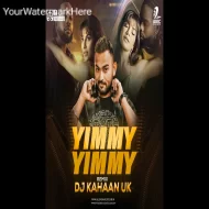 Yimmy Yimmy Remix DJ Kahaan UK