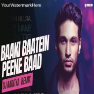 BAAKI BAATEIN PEENE BAAD - DJ AADITYA REMIX