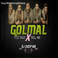 GOLMAL TITLE TRACK X TROLL NEW YEAR SPECIAL (REMIX) DJ DEEP NK