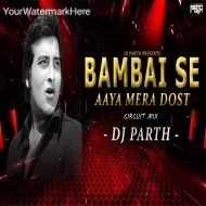 Bambai Se Aaya Mera Dost - Circuit Mix - DJ PARTH