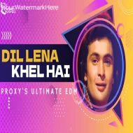 Dil Lena Khel Hai (Ultimate EDM) - Dj Proxy