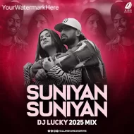 Suniyan Suniyan (2025 Remix) - DJ Lucky