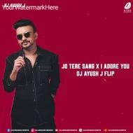 Jo Tere Sang X I Adore You (Mashup 2025) - DJ Ayush J