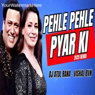 Pehle Pehle Pyar Ki - Remix 2025 - Dj Atul Rana