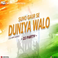 Suno Gaur Se Duniya Walo - Remix - DJ PARTH