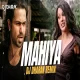 Mahiya Mahiya (Remix)  DJ Dharak