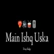 Main Ishq Uska - Drop Halgi - Its OmkarStyle Remix