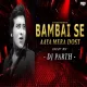 Bambai Se Aaya Mera Dost - Circuit Mix - DJ PARTH