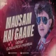 Mausam Hai Gaane (Club Mix) DJ Kalpesh Mumbai