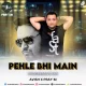 Pehle Bhi Main (Progressive Mix) - Pray-M Avish