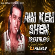 AIM KEM SHEM X BREATHLESS - CIRCUIT MIX - DEEJAY PRANAV