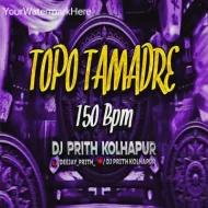 TOPO TAMADRE (CIRCUIT MIX) DJ PRITH KOLHAPUR