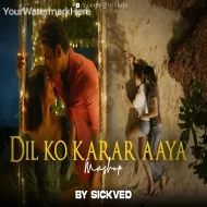 Dil Ko Karar Aya Mashup 2024  SICKVED