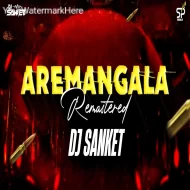 AREMANGALA REMASTERED TRACK 150 MIX DJ SANKET