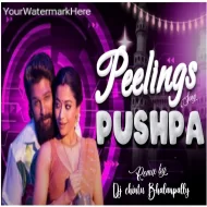 PEELINGS SONG PUSHPA MOVIE  (BENZIR BUTTO MIX) DJ CHINTU BHALANPALLY