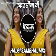 Ek Hasina Thi - Halgi Mix -  Its Roshya Style