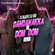 DANDANAKKA VS DOM DOM YES  - REMIX - DJ RAJATH X DJ VISH  ABHISHEK