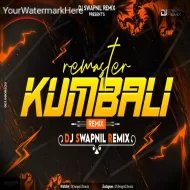 KUMBALI X REMASTER - 150 -DJ SWAPNIL REMIX