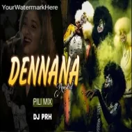 Dennana Dennana- Revisited (Pili Mix) DJ PRH