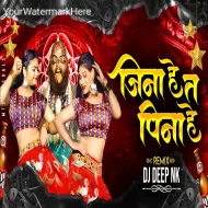 JEENA HE TA PINA HE ( REMIX ) DJ DEEP NK 2025