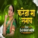 Kareja Ma Samay - ReMix - Dj Ravi Abn