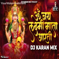 Om Jai Laxmi Mata आरती - DJ Karan Mix (2023 लक्ष्मी  Pujan) | जय लक्ष्मी माता | Din Din Diwali Remix